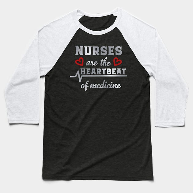 Nurses Are The Heart Beat Of medicine Baseball T-Shirt by DragonTees